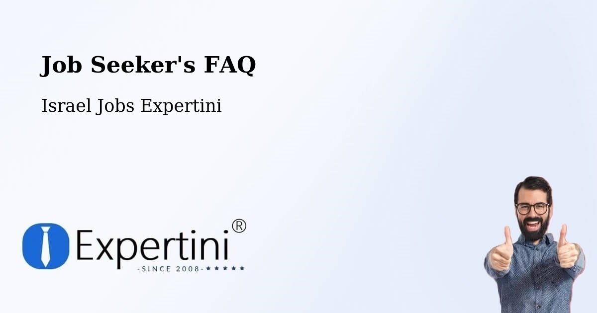 Job Seeker FAQ – Elyakhin - Israel Jobs Expertini
